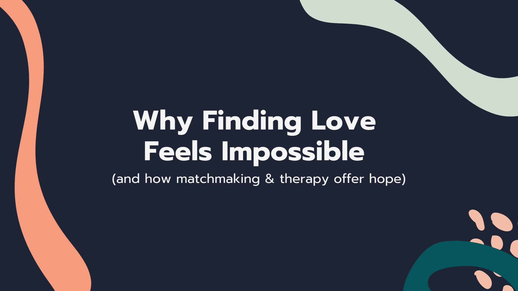 Why Finding Love Feels Impossible